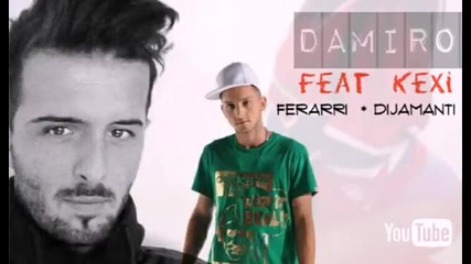 Damiro ft. Kexi - Ferrari _ Dijamanti 2015