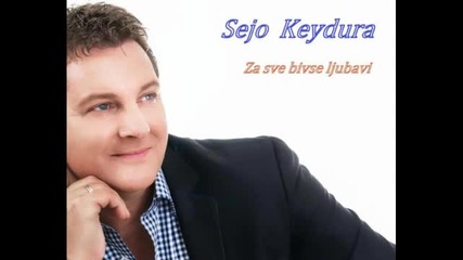 Sejo Keydura-za sve bivse ljubavi-2013-novo