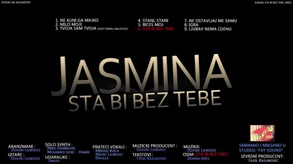 Jasmina - Sta bi bez tebe