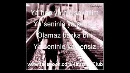 Kirac - Ya Seninle Ya Sensiz 