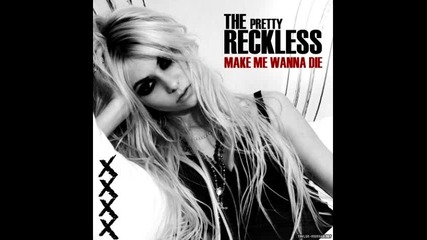 The Pretty Reckless - Make Me Wanna Die 