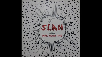 S.l.a.m. Feat. Joanna - Take Your Time (original Mix)