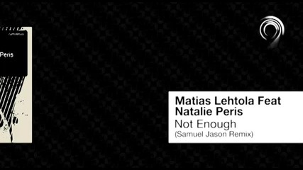 ~house~ Matias Lehtola Feat Natalie Peris - Not Enough