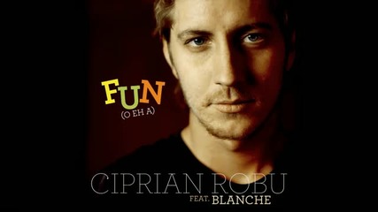 Ciprian Robu feat. Blanche - Fun (radio edit)