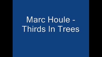 Marc Houle - Thirds in Trees