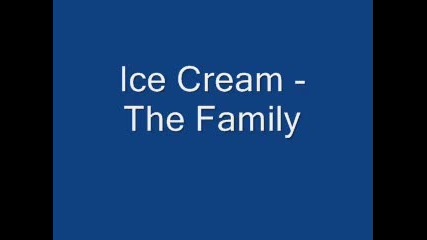 Ice Cream - The Family 