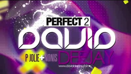 David Deejay - Perfect 2 (ft P Jolie _ Nonis)
