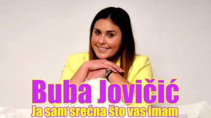 Премиера!!! Buba Jovicic - 2016 - Ja sam srecna sto vas imam (hq) (bg sub)