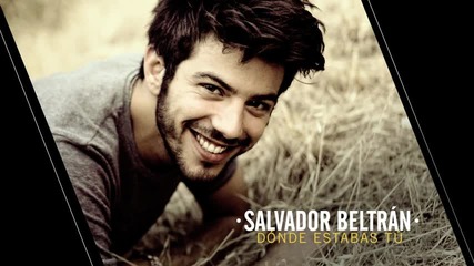 Salvador Beltran - Donde Estabas Tu ( Audio)