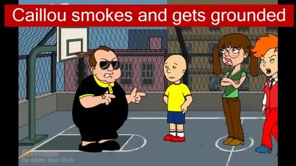 caillou smokes and gets grounded