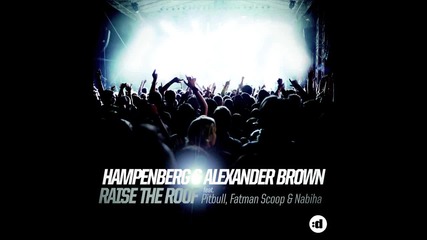 Hampenberg & Alexander Brown - Raise The Roof (feat. Pitbull, Fatman Scoop & Nabiha) (cover Art)