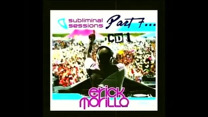 (7) Subliminal Sessions, Cd 1 - Mixed by Erick Morillo - House Music 2009 (part 7)