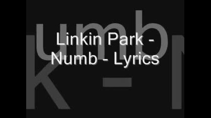 + текст и превод ~ Linkin Park - Numb ~ Вцепенен