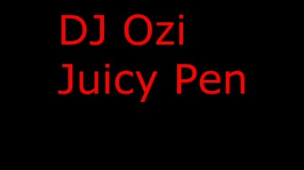 Dj Ozi - Juicy Pen [18+] + Превод