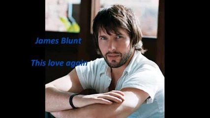 James Blunt - This love again