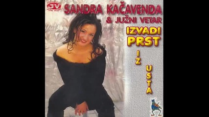 Sandra Kacavenda & Juzni Vetar - Za Sve Ce Biti Kasno