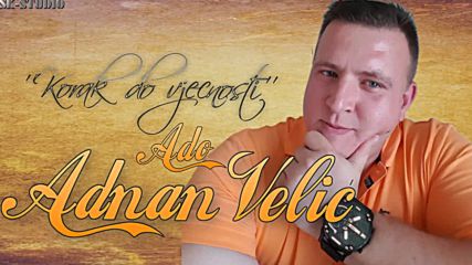 Премиера!!! Adnan Ado Velic - 2016 - Korak do vjecnosti (hq) (bg sub)
