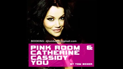• Румънско • 2011 • Pink Room & Catherine Cassidy - You [ by Tom Boxer ]
