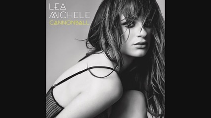 Страшно нежна! Lea Michele - Cannonball (audio) +превод