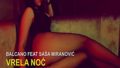 Balcano feat. Sasa Miranovic - Vrela Noc ( Official Video 2016 )