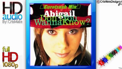 Abigail - Dont You Wanna Know (eurotrash Mix)