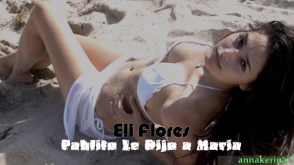 Eli Flores - Pablito Le Dijo a Maria