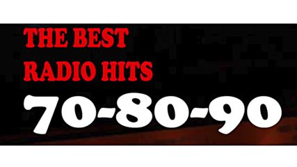 The Best Of Radio Hits - 70 - 80 - 90