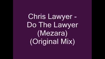 Chris Lawyer - Do The Lawyer (mezara) (original Mix)