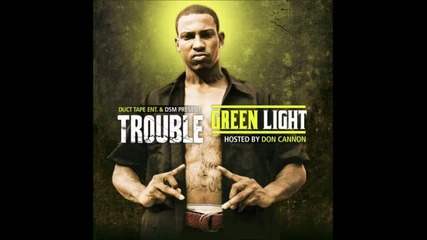 Trouble Ft Future - Green Light