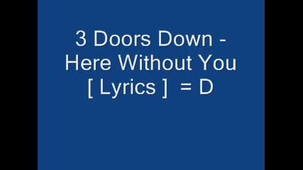 3 Doors Down - Here Without You Lyrics