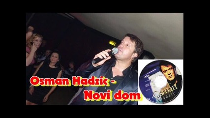 Osman Hadzic- Novi dom