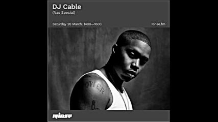Dj Cable Nas Special on Rinse Fm 20-03-2021