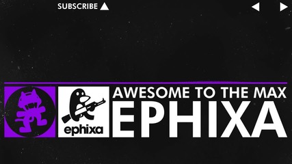 [dubstep] - Ephixa - Awesome To The Max [monstercat Release]