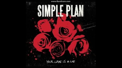 Simple Plan - Your Love Is A Lie