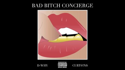 D-why feat. Curt@!n$ - Bad Bitch Concierge