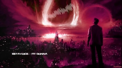 Betavoice - I m Gonna [hq Original]