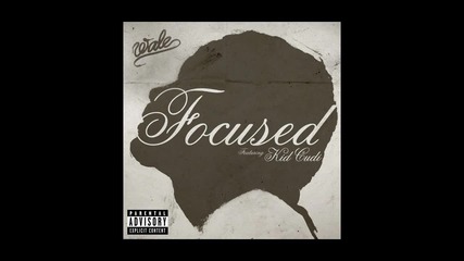 Wale ft. Kid Cudi - Focused
