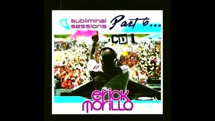 (6) Subliminal Sessions, Cd 1 - Mixed by Erick Morillo - House Music 2009 (part 6)
