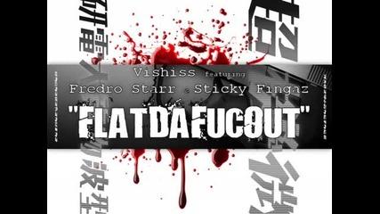 Vishiss ft. Fredro Starr & Sticky Fingaz - Flatdafucout 