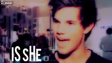 Taylor Lautner*somebody To Love*