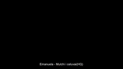 Emanuela - Mulchi i celuvai (hq) 