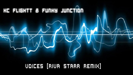 Kc Flightt & Funky Junction - Voices [riva Starr Remix]