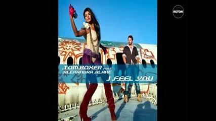 Tom Boxer feat. Alexandra Blake - I Feel You [ Official Video ]