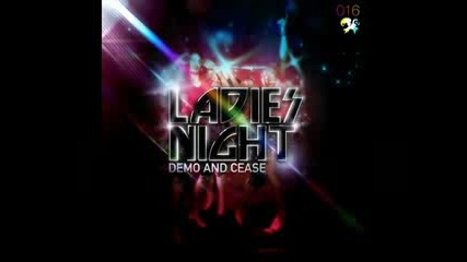 Demo & Cease - Ladies Night (vip mix)