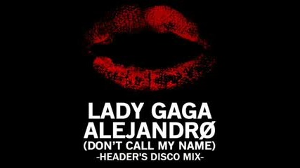 Lady Gaga - Alejandro Header s Disco Remix 
