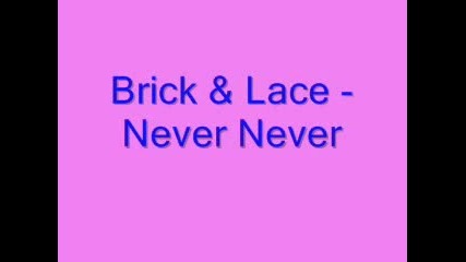 Brick & Lace - Never Never