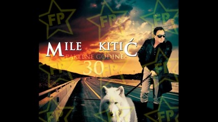 Mile Kitic - Paklene Godine