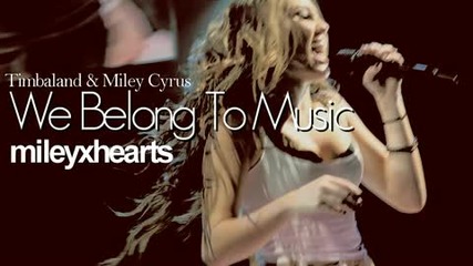 Miley Cyrus & Timbaland - We Belong to the Music 