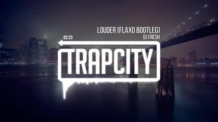 Dj Fresh - Louder (flaxo Bootleg)
