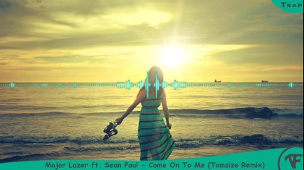 Нереален Трап | Major Lazer ft. Sean Paul - Come On To Me ( Tomsize Remix )